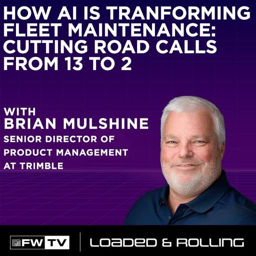 Loaded and Rolling | How AI Is Transforming Fleet Maintenance: Cutting Road Calls from 13 to 2