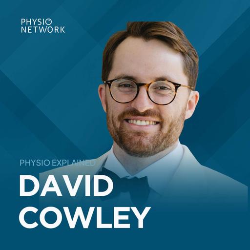 [Physio Explained] Men’s pelvic health: practical tips for clinicians with Dr David Cowley
