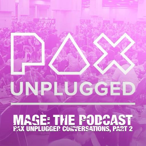 PAX Unplugged Conversations, Part 2