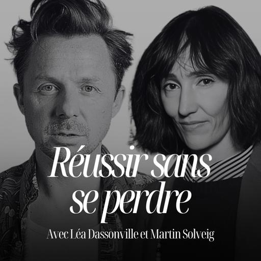 Réussir dans la vie vs. réussir Sa vie. Épisode spécial avec Martin Solveig & sa femme Léa Dassonville #326