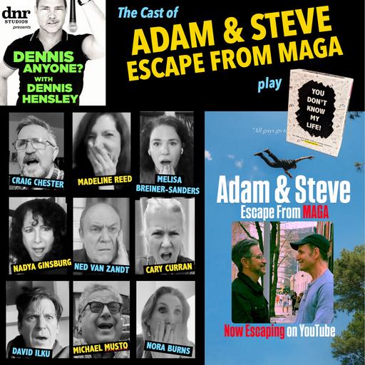 The Cast of ADAM & STEVE ESCAPE FROM MAGA play You Don't Know My Life!