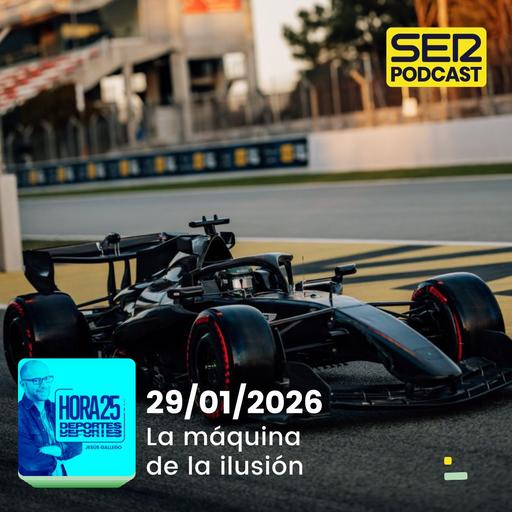 Hora 25 Deportes | La máquina de la ilusión