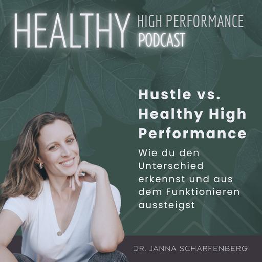Hustle vs. Healthy High Performance - Wie du den Unterschied erkennst und aus dem Funktionieren aussteigst