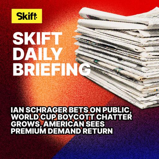 Ian Schrager Bets on Public, World Cup Boycott Chatter Grows, American Sees Premium Demand Return