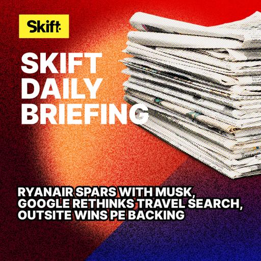 Ryanair Spars with Musk, Google Rethinks Travel Search, Outsite Wins PE Backing