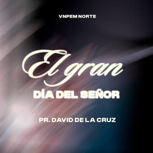 1º Servicio dominical | El gran día del Señor | Pr. David de la Cruz | VNPEM Norte