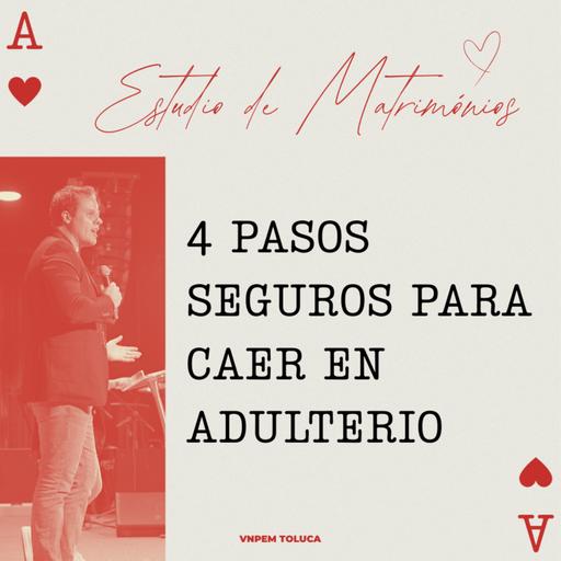 Matrimonios | 4 Pasos seguros para caer en adulterio | Pr. Jessie Bermúdez | VNPEM Toluca