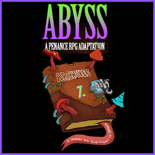 The Abyssal Archive: Ep. 7. A King, A Scholar, and Mantol-Derith