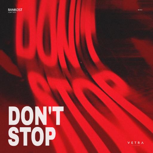 Premiere: Rankost ‒ Don't Stop [VETRA Records]