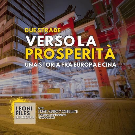 Due strade verso la prosperità. Una storia fra Europa e Cina - Con Guido Tabellini (UniBocconi)