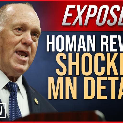 EXPOSED: Homan Reveals Shocking MN Details