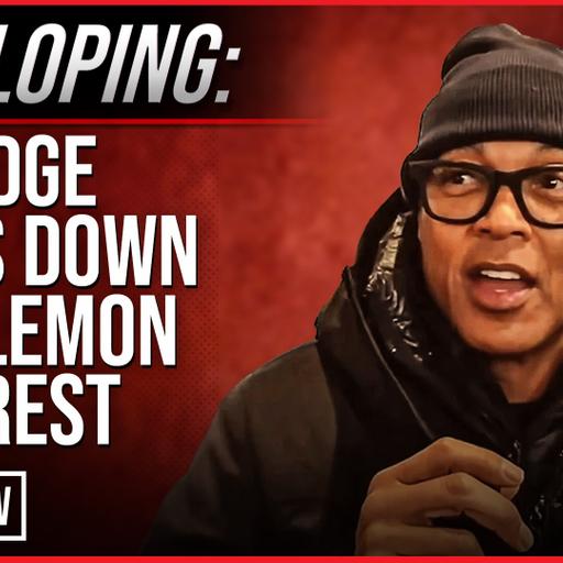 DEVELOPING: Judge Shuts Down Don Lemon Arrest