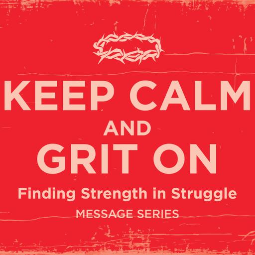 Christ United Sermon Series - NewSong Jan 18 - Keep Calm and Grit On