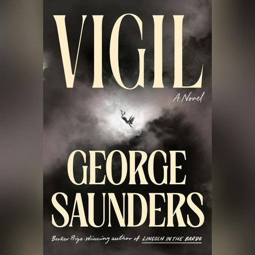 George Saunders on His New Novel, 'Vigil'