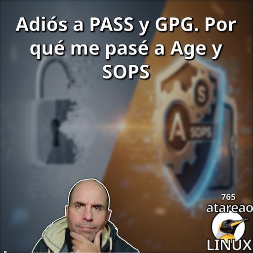ATA 765 Adiós a PASS y GPG. Por qué me pasé a Age y SOPS