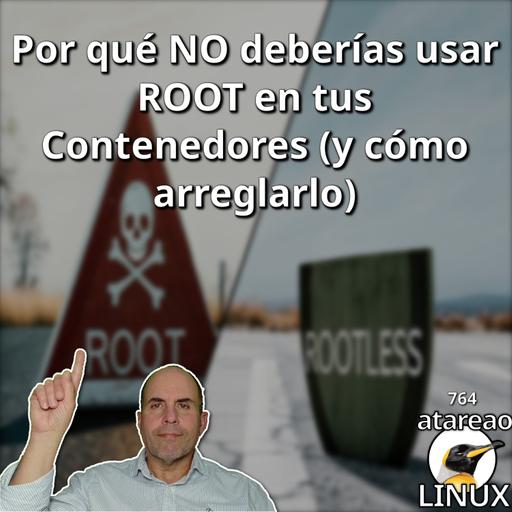 ATA 764 Por qué NO deberías usar ROOT en tus Contenedores (y cómo arreglarlo)