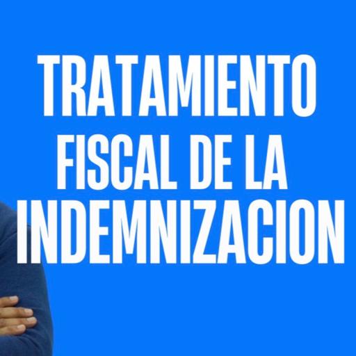 Tratamiento fiscal de las indemnizaciones