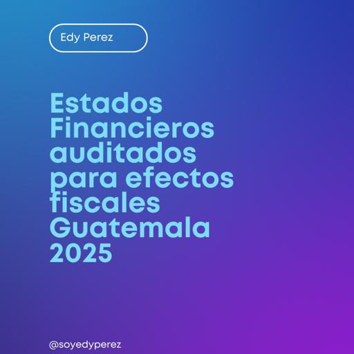 Estados financieros auditados para la SAT Guatemala