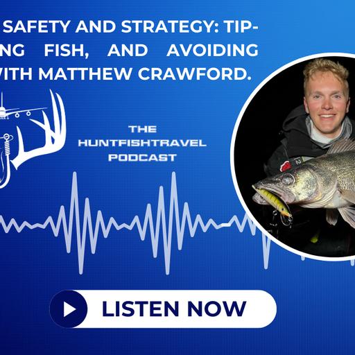 253 - Ice Fishing Tip-Ups, Moving Fish, and Avoiding Disaster with Matthew Crawford