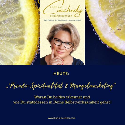 #173 – "Pseudo-Spiritualität & Mangelmarketing: Woran Du beides erkennst und wie Du stattdessen in Deine Selbstwirksamkeit gehst!“