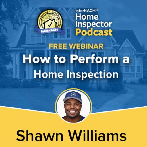 Episode 800: How to Perform a Home Inspection with Shawn Williams, CPI