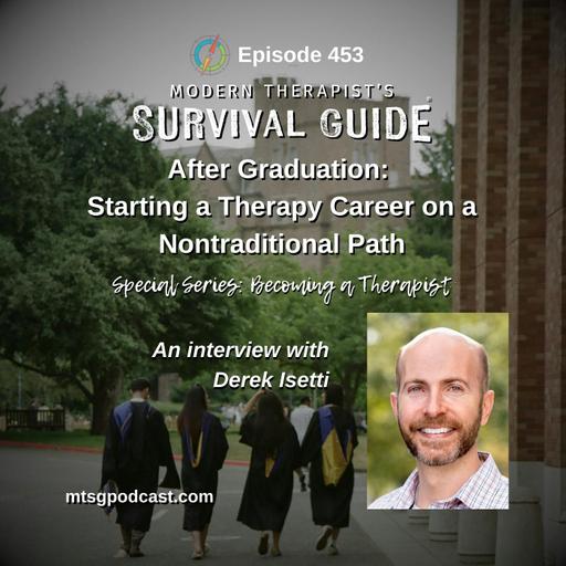 Special Series: Becoming a Therapist - After Graduation: Starting a Therapy Career on a Nontraditional Path - An Interview with Derek Isetti