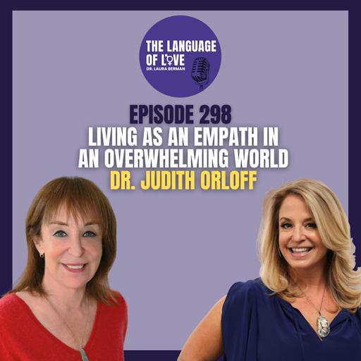 Living as an Empath in an Overwhelming World with Dr. Judith Orloff