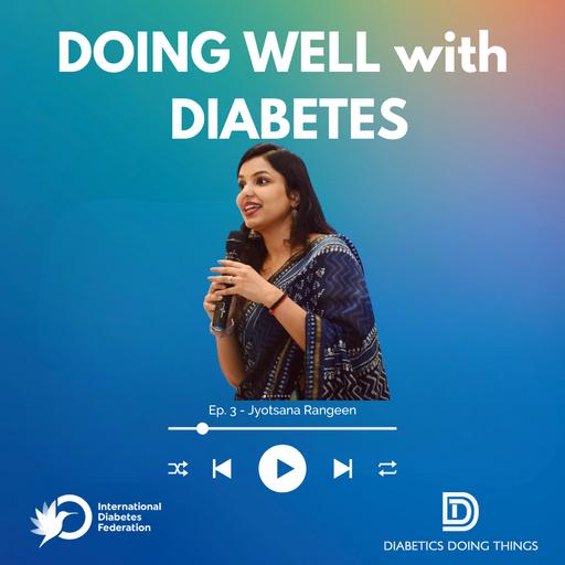 Episode 343 - Doing Well with Diabetes: Jyotsana Rangeen