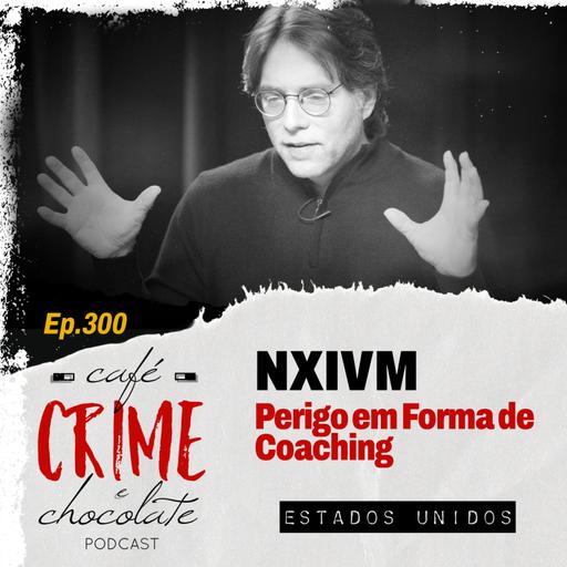 300 - NXIVM - Perigo em Forma de Coaching | EUA