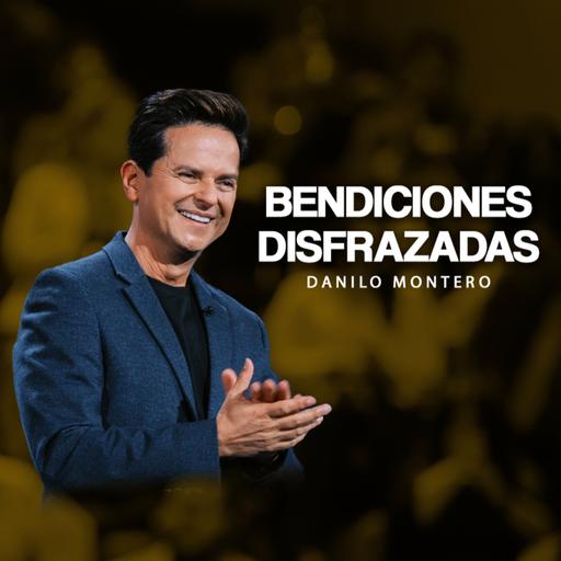 Bendiciones disfrazadas - Danilo Montero | Prédicas Cristianas 2026