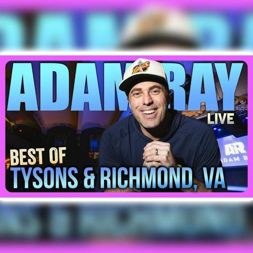 #845 Best of Tysons & Richmond | Adam Ray Comedy