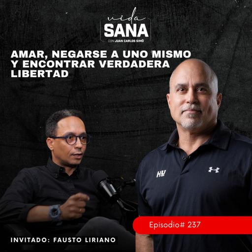Amar, negarse a uno mismo y encontrar verdadera libertad - Ep. 237