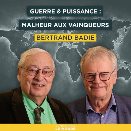 Guerre et puissance : malheur aux vainqueurs. Avec Bertrand Badie | Entretiens géopo