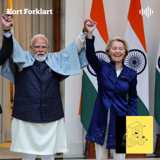 Kort Forklart: India og EU med «alle avtalers mor», og ny jubel for «Affeksjonsverdi»