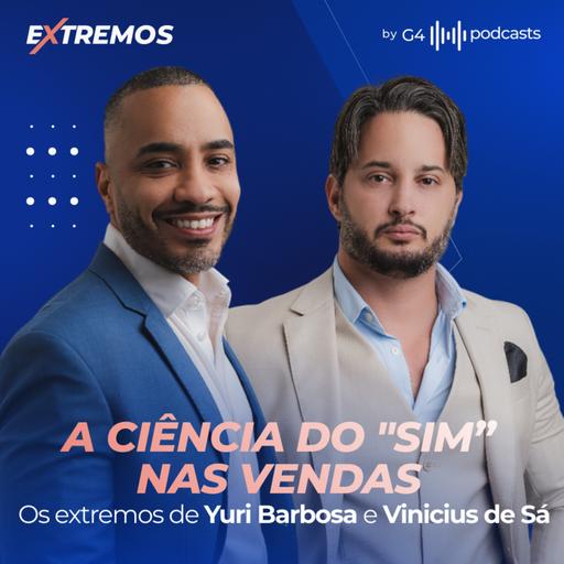 COMO CRIAR TIMES COMERCIAIS DE ALTA PERFORMANCE COM YURI BARBOSA E VINICIUS DE SÁ | EXTREMOS