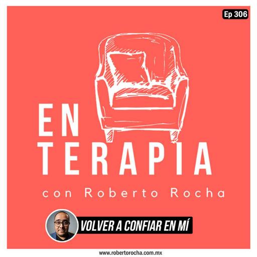 Ep 306 Volver a confiar en mí