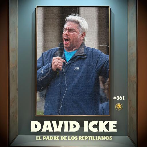 E361: David Icke: El padre de los reptilianos (con: Meny Sáenz)