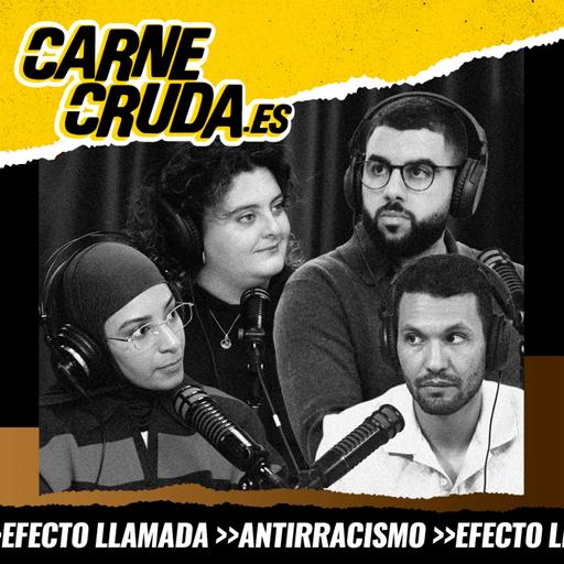Morofobia, un racismo ‘marca España’ (EFECTO LLAMADA - CARNE CRUDA #1610)