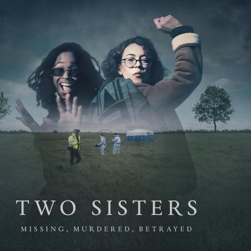 Dos hermanas: Desaparecidas, asesinadas, traicionadas