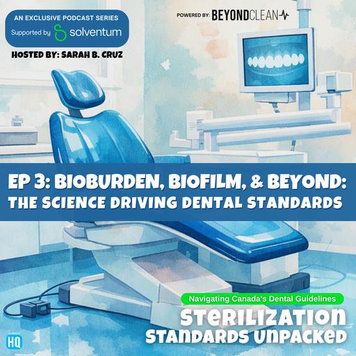 Sterilization Standards Unpacked - Bioburden, Biofilm, & Beyond: The Science Driving Dental Standards