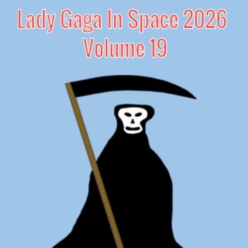 Episode 19: Lady Gaga In Space 2026 Volume 19
