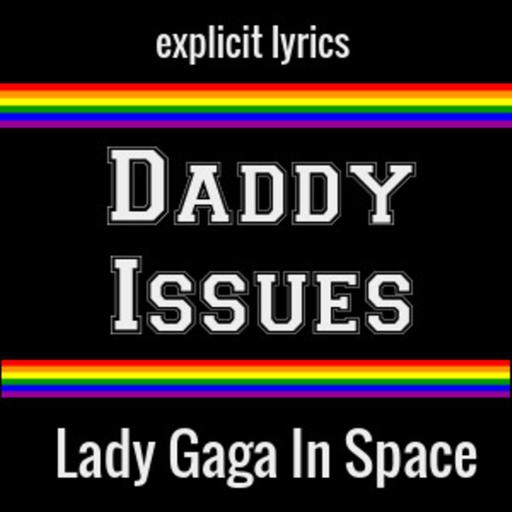 Episode 18: Lady Gaga In Space 2026 V18 -Daddy Issues- 🏳️‍🌈👽