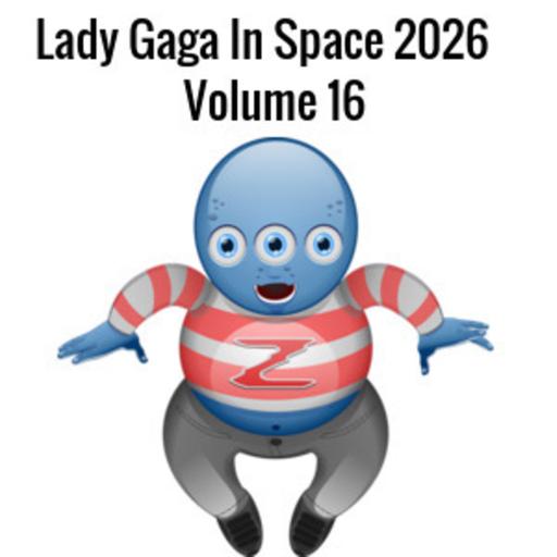 Episode 16: Lady Gaga In Space 2026 Volume 16