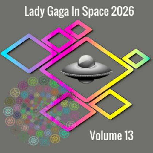 Episode 13: Lady Gaga In Space 2026 Volume 13