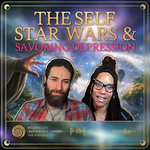 [Ep. 319] The Self, Star Wars, and Savoring Depression