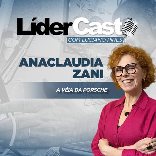 LíderCast 400 - Anaclaudia Zani Ramos - A véia da Porsche