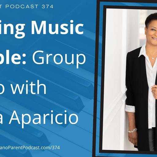 PPP 374: Making Music Doable: Group Piano with Dorla Aparicio