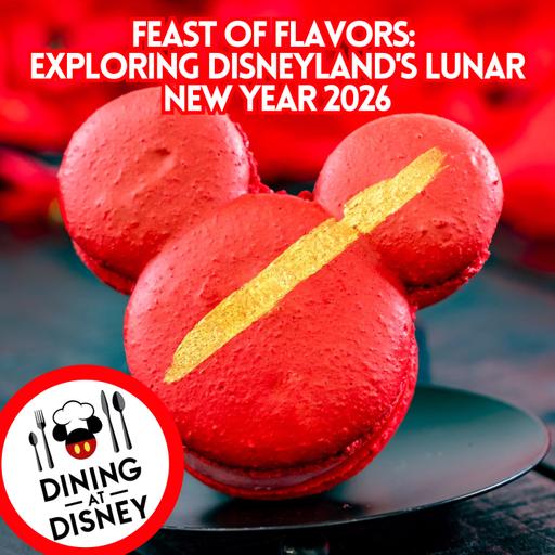 Feast of Flavors: Exploring Disneyland's Lunar New Year 2026