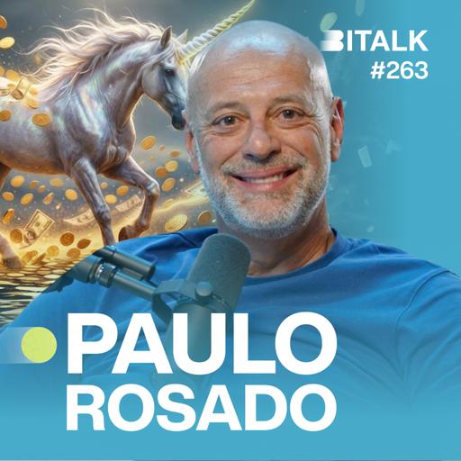 #263: COMO CRIAR UM UNICÓRNIO c/ Paulo Rosado