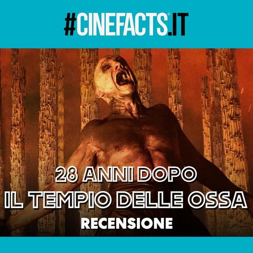 28 anni dopo - Il tempio delle ossa: è piaciuto al 50% di noi! - Recensione
